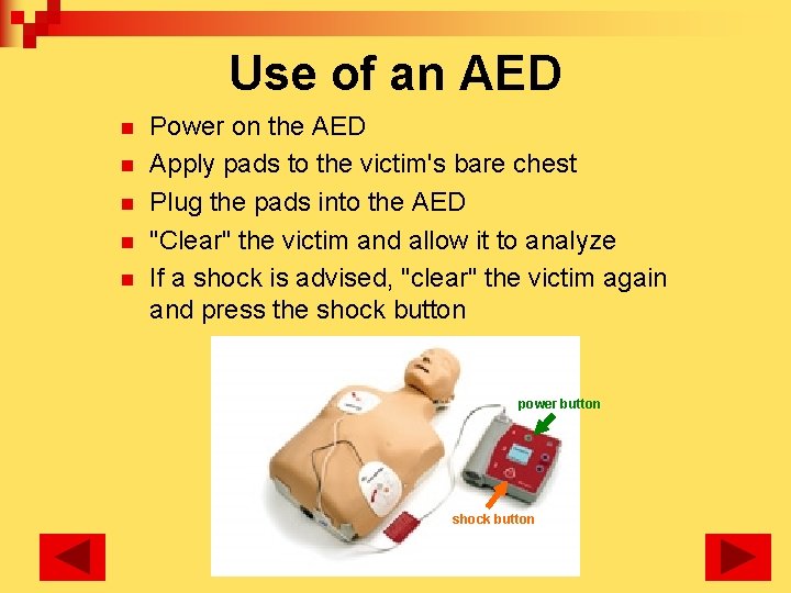 Use of an AED n n n Power on the AED Apply pads to