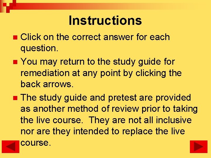 Instructions Click on the correct answer for each question. n You may return to