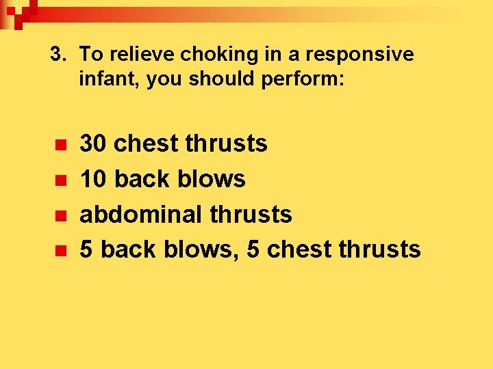 3. To relieve choking in a responsive infant, you should perform: n n 30