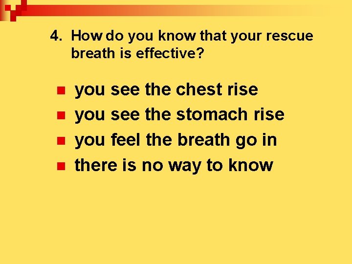 4. How do you know that your rescue breath is effective? n n you