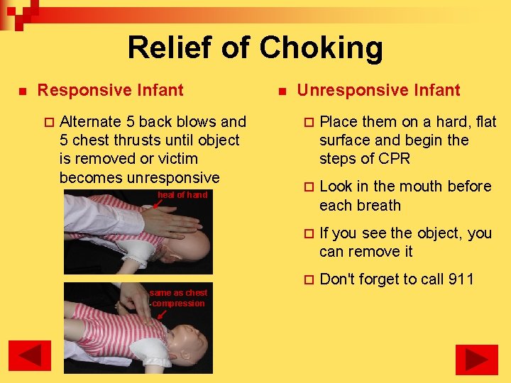 Relief of Choking n Responsive Infant ¨ Alternate 5 back blows and 5 chest