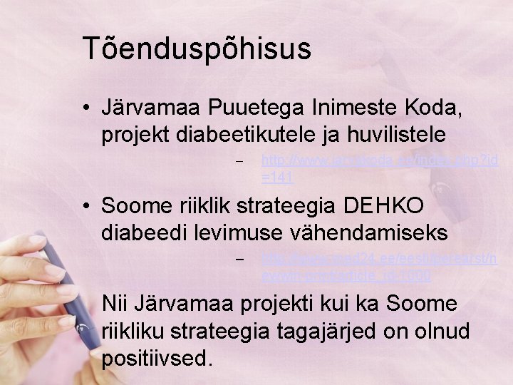 Tõenduspõhisus • Järvamaa Puuetega Inimeste Koda, projekt diabeetikutele ja huvilistele – http: //www. jarvakoda.