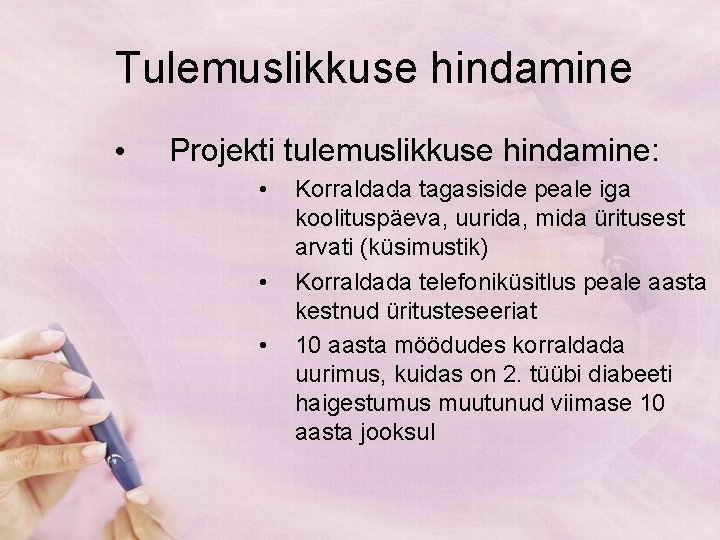 Tulemuslikkuse hindamine • Projekti tulemuslikkuse hindamine: • • • Korraldada tagasiside peale iga koolituspäeva,