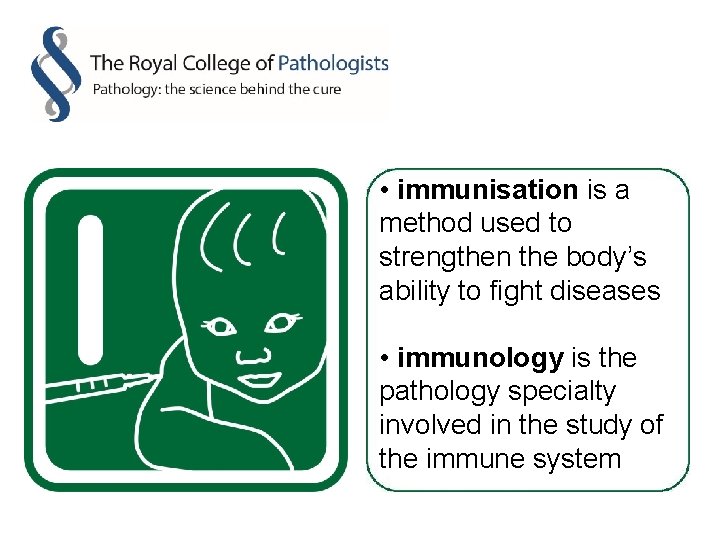  • immunisation is a method used to strengthen the body’s ability to fight