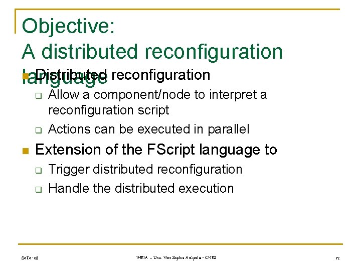 Objective: A distributed reconfiguration n Distributed reconfiguration language q q n Allow a component/node