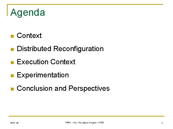 Agenda n Context n Distributed Reconfiguration n Execution Context n Experimentation n Conclusion and