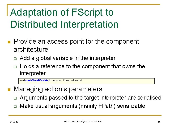 Adaptation of FScript to Distributed Interpretation n Provide an access point for the component