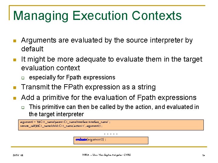 Managing Execution Contexts n n Arguments are evaluated by the source interpreter by default