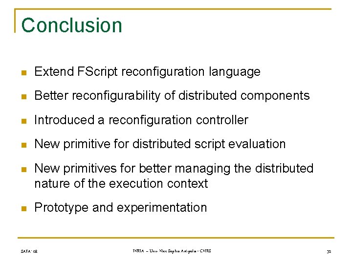 Conclusion n Extend FScript reconfiguration language n Better reconfigurability of distributed components n Introduced