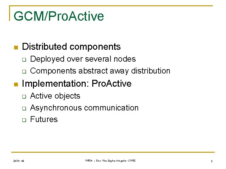 GCM/Pro. Active n Distributed components q q n Deployed over several nodes Components abstract