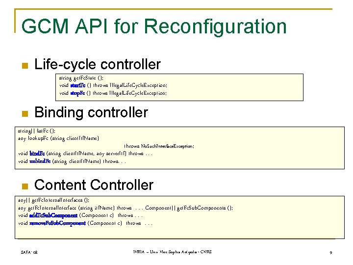 GCM API for Reconfiguration n Life-cycle controller string get. Fc. State (); void start.