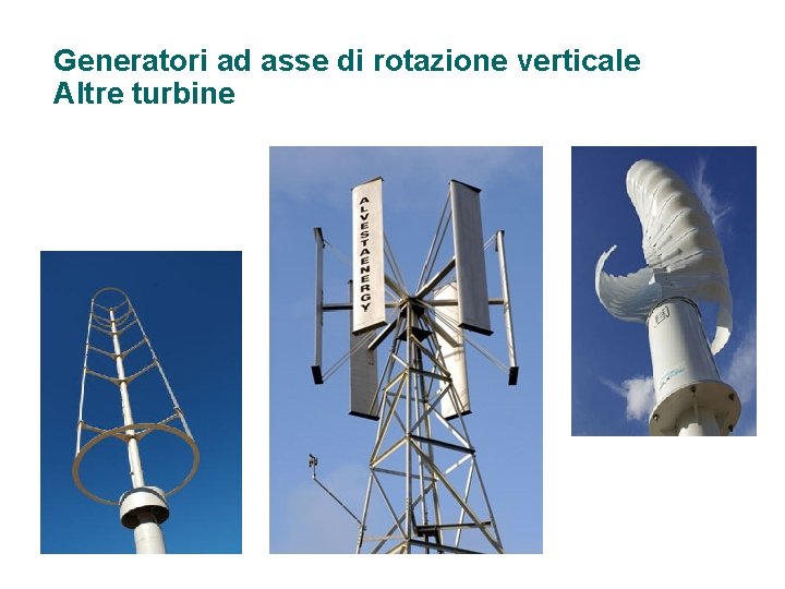 Generatori ad asse di rotazione verticale Altre turbine 