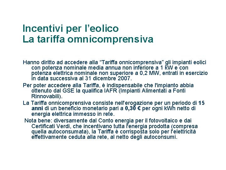 Incentivi per l’eolico La tariffa omnicomprensiva Hanno diritto ad accedere alla “Tariffa onnicomprensiva” gli