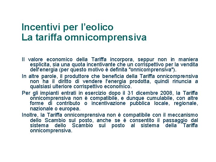 Incentivi per l’eolico La tariffa omnicomprensiva Il valore economico della Tariffa incorpora, seppur non