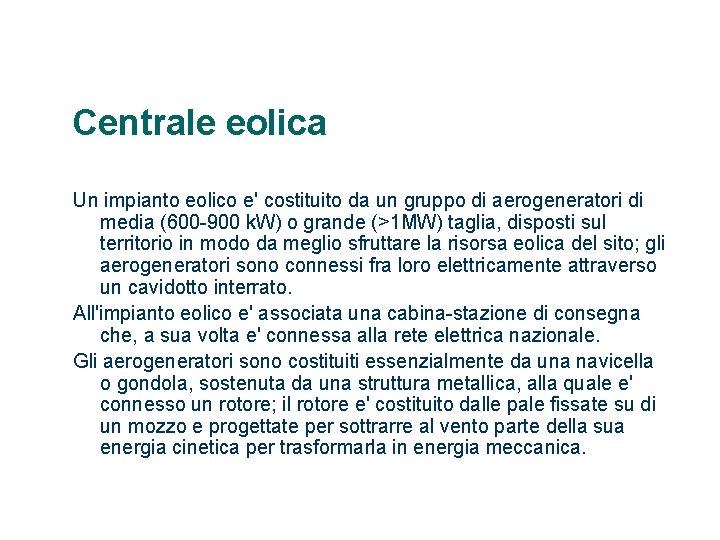 Centrale eolica Un impianto eolico e' costituito da un gruppo di aerogeneratori di media