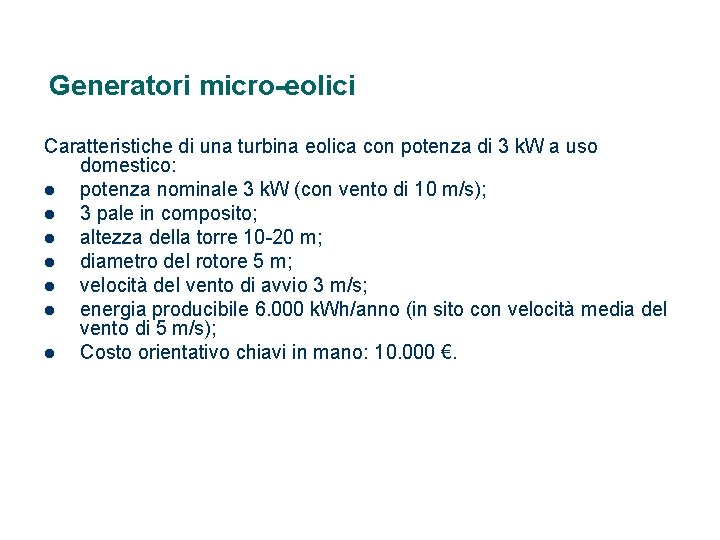 Generatori micro-eolici Caratteristiche di una turbina eolica con potenza di 3 k. W a