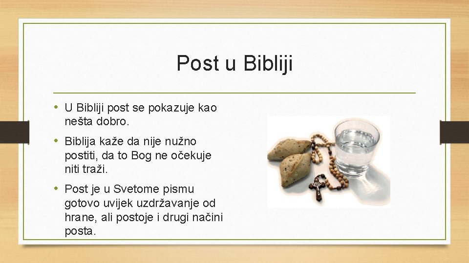 Post u Bibliji • U Bibliji post se pokazuje kao nešta dobro. • Biblija