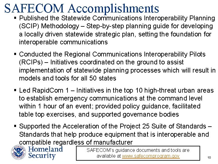 SAFECOM Accomplishments § Published the Statewide Communications Interoperability Planning (SCIP) Methodology – Step-by-step planning