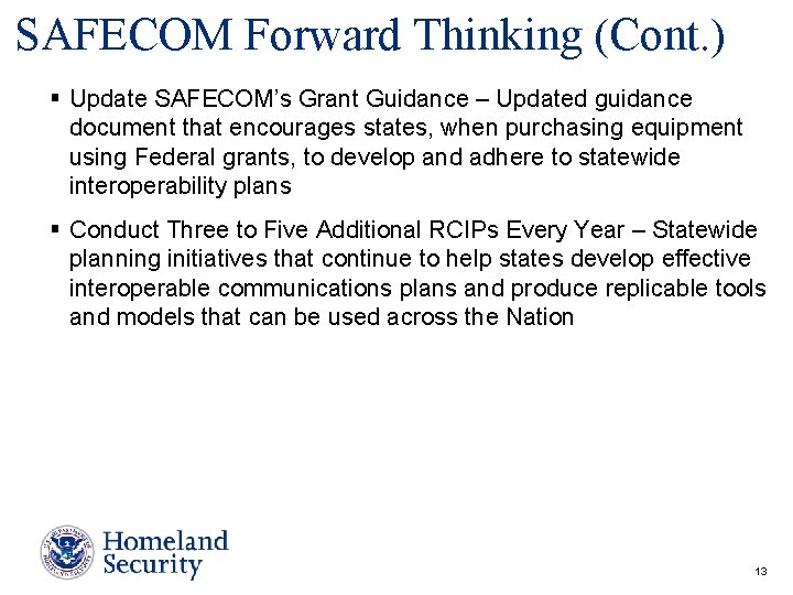 SAFECOM Forward Thinking (Cont. ) § Update SAFECOM’s Grant Guidance – Updated guidance document