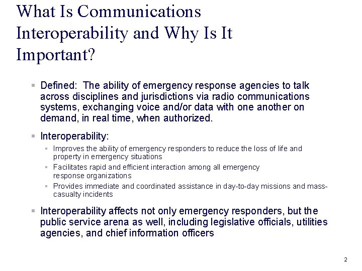 What Is Communications Interoperability and Why Is It Important? § Defined: The ability of