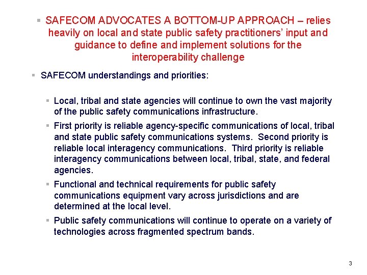 § SAFECOM ADVOCATES A BOTTOM-UP APPROACH – relies heavily on local and state public