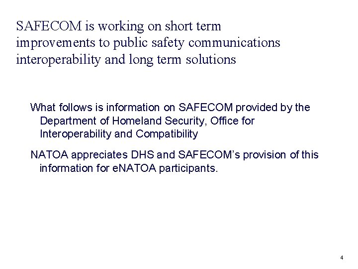 SAFECOM is working on short term improvements to public safety communications interoperability and long