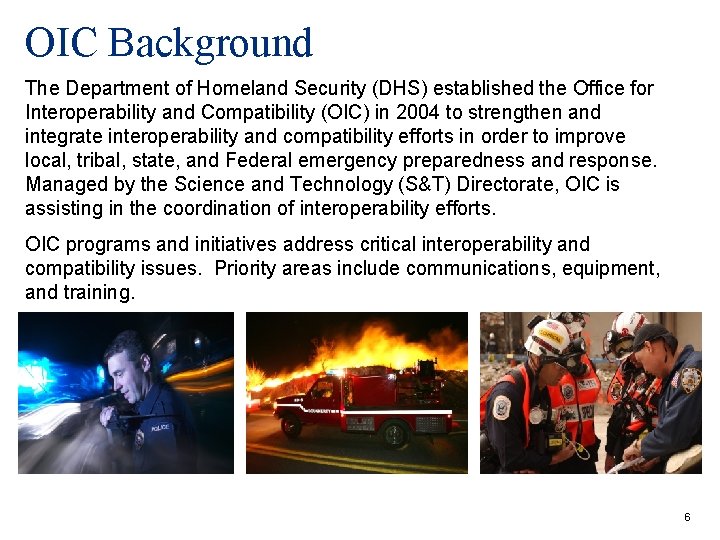 OIC Background The Department of Homeland Security (DHS) established the Office for Interoperability and