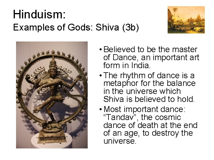 Hinduism: Examples of Gods: Shiva (3 b) • Believed to be the master of