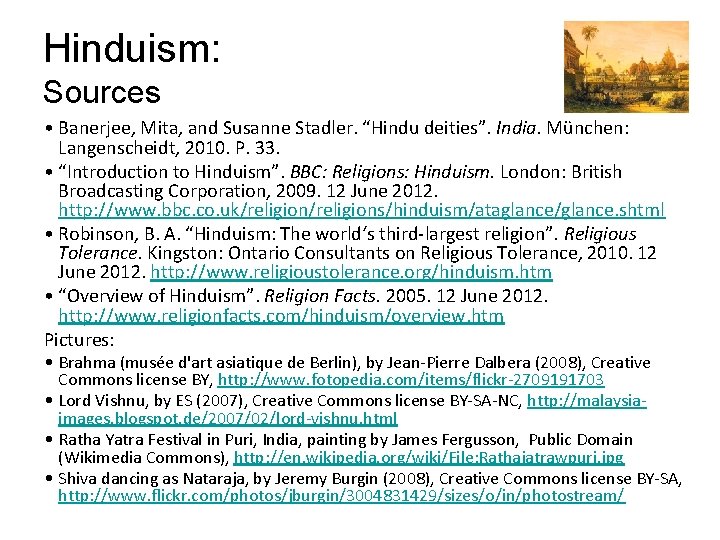 Hinduism: Sources • Banerjee, Mita, and Susanne Stadler. “Hindu deities”. India. München: Langenscheidt, 2010.