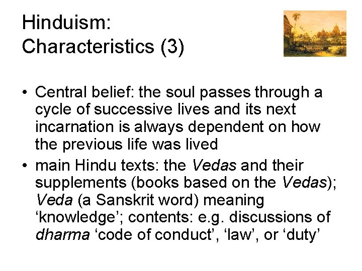 Hinduism: Characteristics (3) • Central belief: the soul passes through a cycle of successive