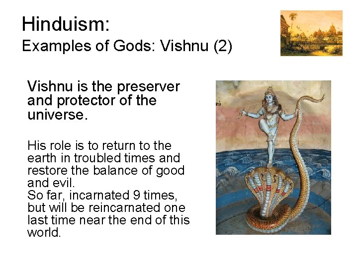 Hinduism: Examples of Gods: Vishnu (2) Vishnu is the preserver and protector of the