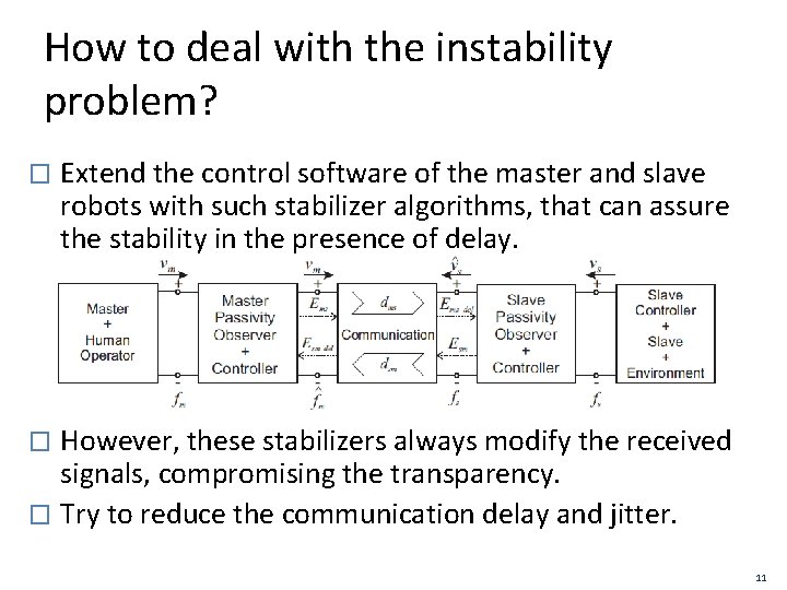 How to deal with the instability problem? � Extend the control software of the