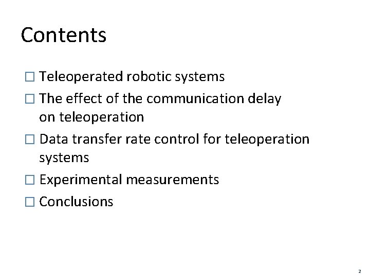 Contents � Teleoperated robotic systems � The effect of the communication delay on teleoperation