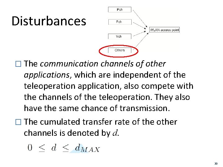 Disturbances � The communication channels of other applications, which are independent of the teleoperation