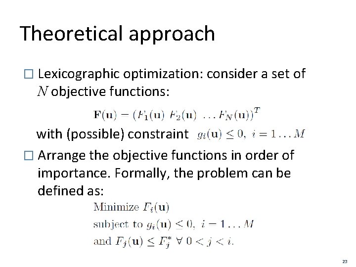 Theoretical approach � Lexicographic optimization: consider a set of N objective functions: with (possible)