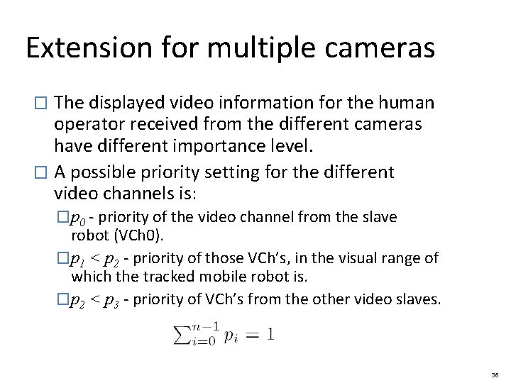 Extension for multiple cameras The displayed video information for the human operator received from