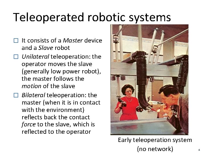 Teleoperated robotic systems It consists of a Master device and a Slave robot �