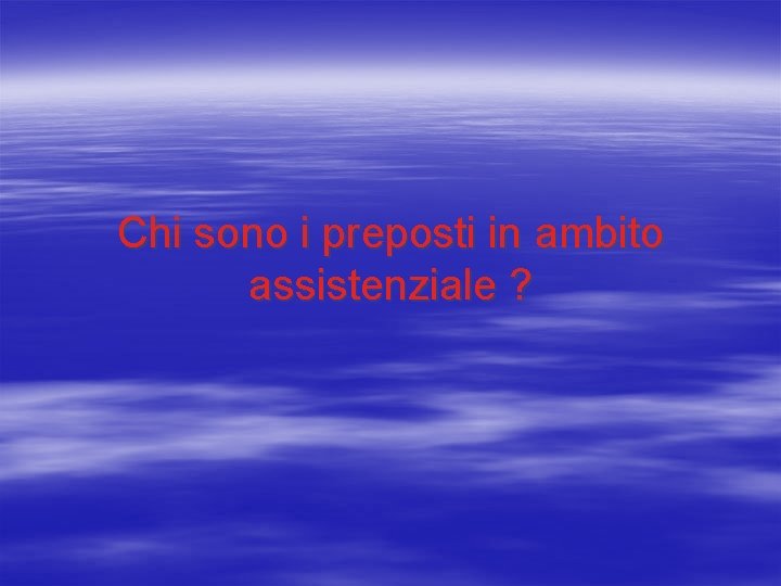 Chi sono i preposti in ambito assistenziale ? 