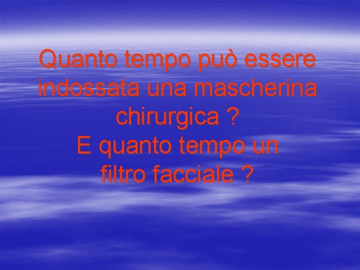 Quanto tempo può essere indossata una mascherina chirurgica ? E quanto tempo un filtro