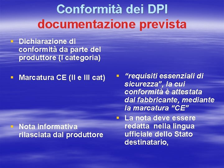 Conformità dei DPI documentazione prevista § Dichiarazione di conformità da parte del produttore (I