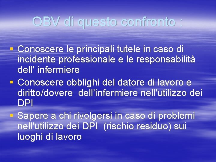 OBV di questo confronto : § Conoscere le principali tutele in caso di incidente