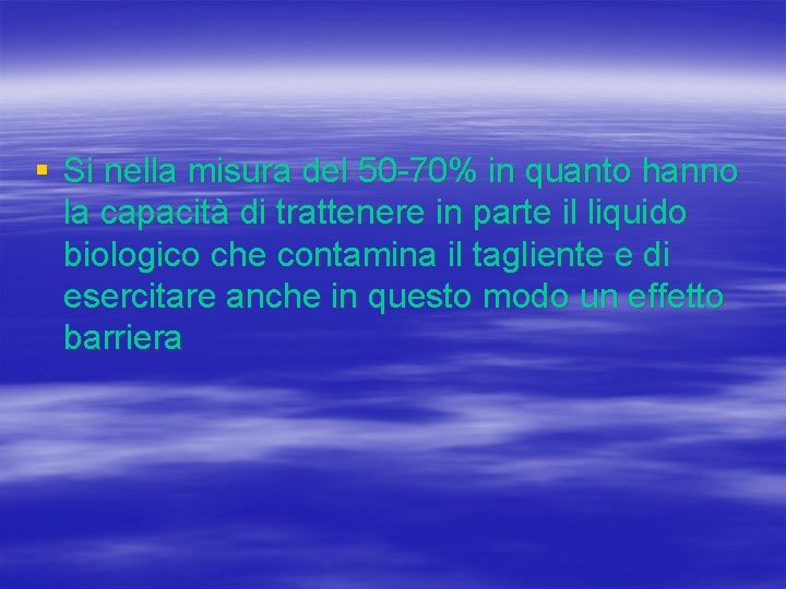 § Si nella misura del 50 -70% in quanto hanno la capacità di trattenere