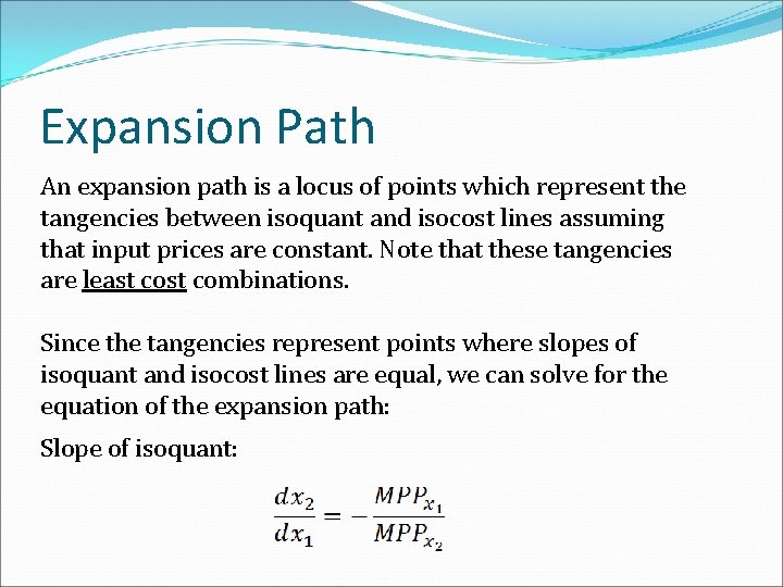 Expansion Path An expansion path is a locus of points which represent the tangencies