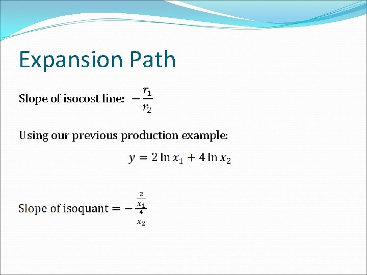 Expansion Path Slope of isocost line: Using our previous production example: 