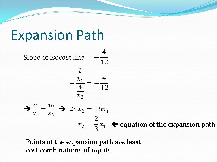Expansion Path equation of the expansion path Points of the expansion path are least