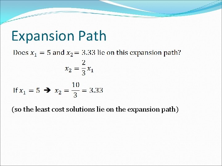 Expansion Path (so the least cost solutions lie on the expansion path) 