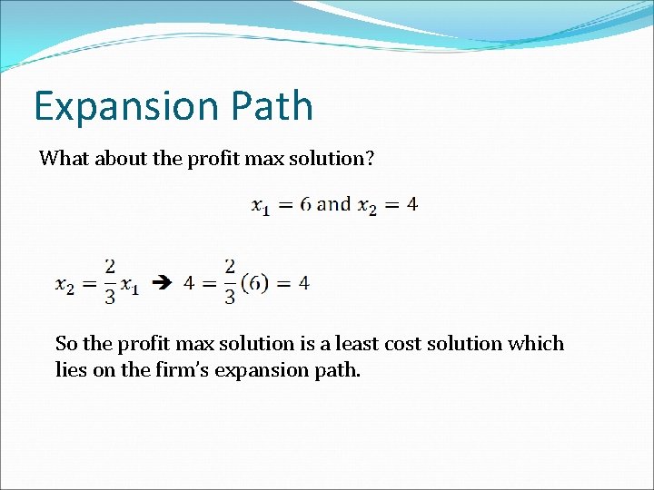 Expansion Path What about the profit max solution? So the profit max solution is