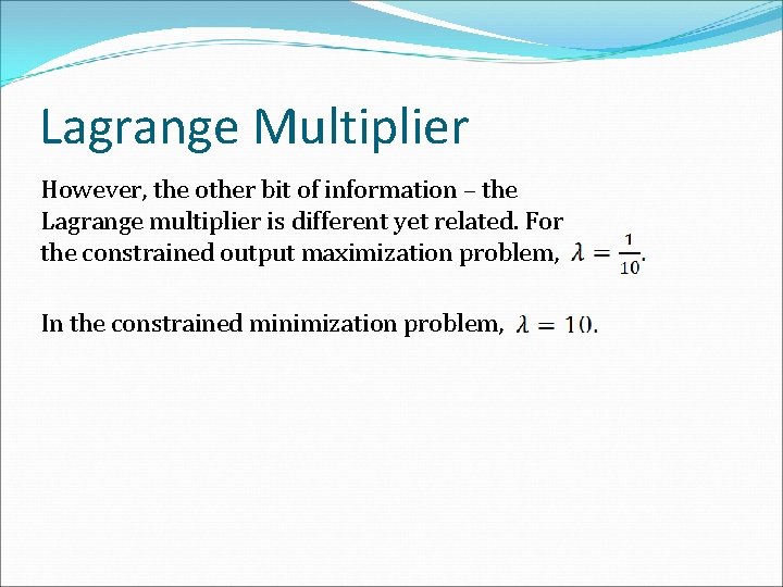 Lagrange Multiplier However, the other bit of information – the Lagrange multiplier is different