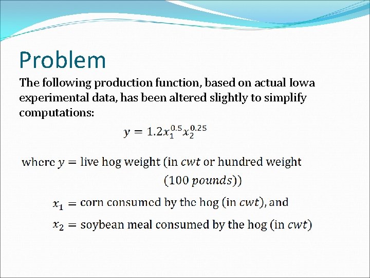 Problem The following production function, based on actual Iowa experimental data, has been altered