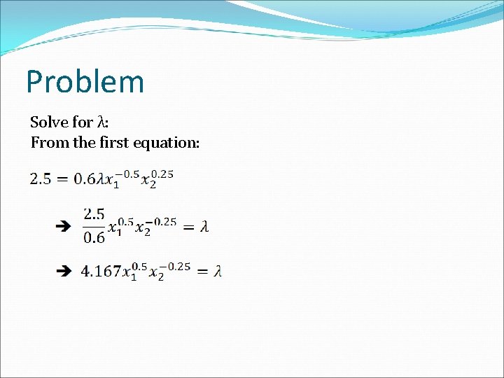 Problem Solve for λ: From the first equation: 